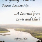 Everything I Learned About Leadership - I learned from Lewis and Clark