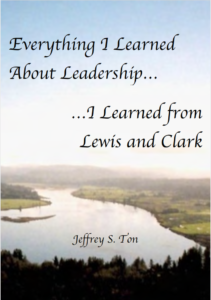 Everything I Learned About Leadership - I learned from Lewis and Clark