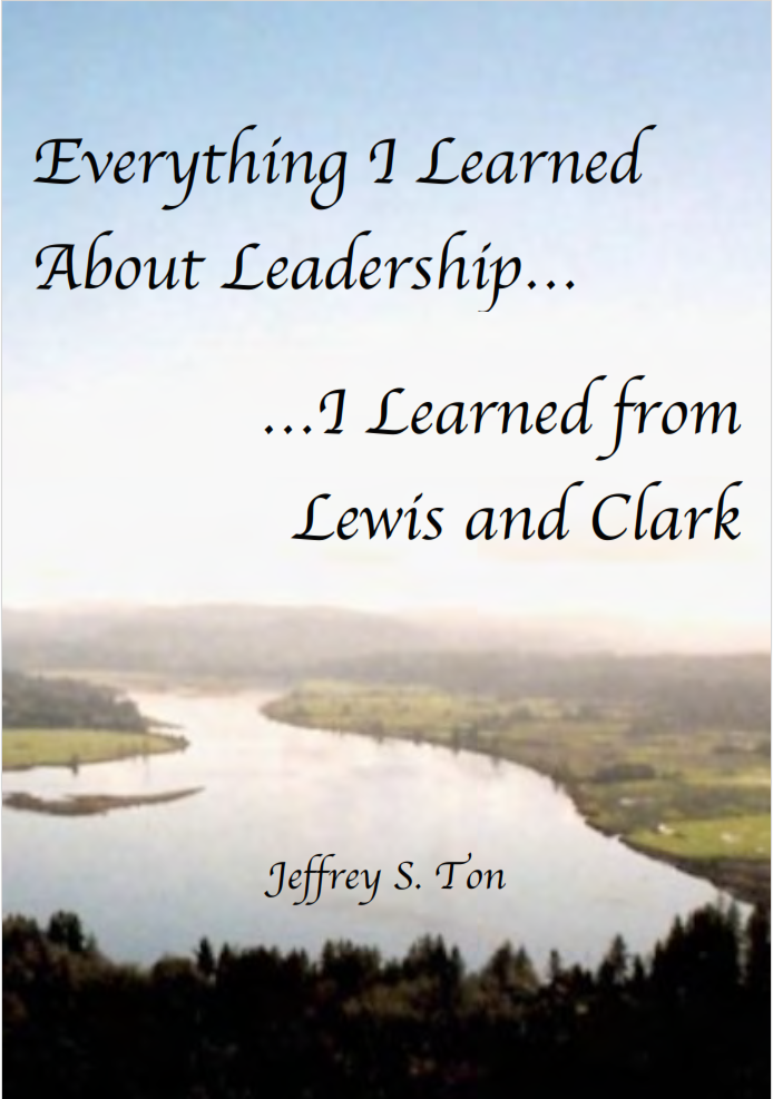Everything I Learned About Leadership – I learned from Lewis and Clark