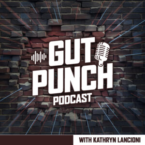 New Podcast “GUT PUNCH” Turns Setbacks into Stories of Resilience and Reinvention