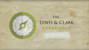 The Lewis & Clark Virtual Experience: A New Way Forward